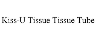 KISS-U TISSUE TISSUE TUBE