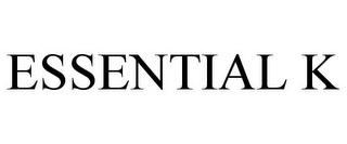 ESSENTIAL K