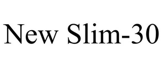 NEW SLIM-30