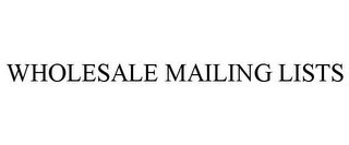 WHOLESALE MAILING LISTS