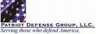 PATRIOT DEFENSE GROUP, LLC. SERVING THOSE WHO DEFEND AMERICA.