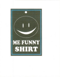 ME FUNNY SHIRT