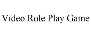 VIDEO ROLE PLAY GAME