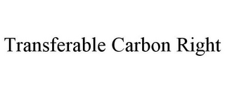 TRANSFERABLE CARBON RIGHT