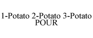 1-POTATO 2-POTATO 3-POTATO POUR