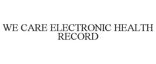 WE CARE ELECTRONIC HEALTH RECORD