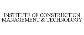 INSTITUTE OF CONSTRUCTION MANAGEMENT & TECHNOLOGY