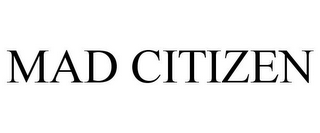 MAD CITIZEN