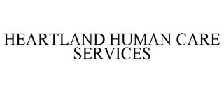 HEARTLAND HUMAN CARE SERVICES