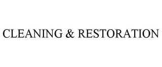 CLEANING & RESTORATION