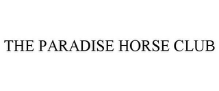 THE PARADISE HORSE CLUB