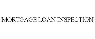 MORTGAGE LOAN INSPECTION