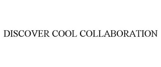 DISCOVER COOL COLLABORATION