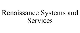 RENAISSANCE SYSTEMS AND SERVICES