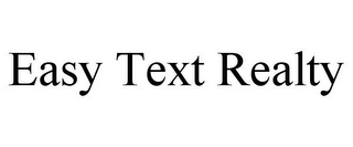EASY TEXT REALTY