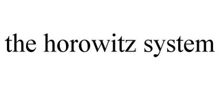 THE HOROWITZ SYSTEM