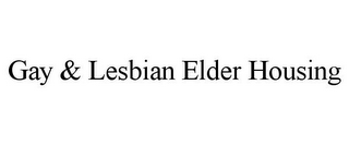 GAY & LESBIAN ELDER HOUSING