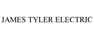 JAMES TYLER ELECTRIC