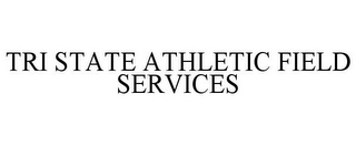 TRI STATE ATHLETIC FIELD SERVICES