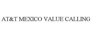 AT&T MEXICO VALUE CALLING