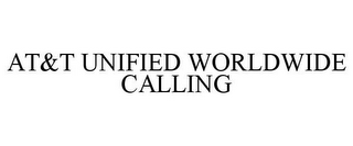 AT&T UNIFIED WORLDWIDE CALLING