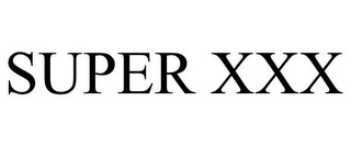 SUPER XXX