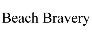BEACH BRAVERY