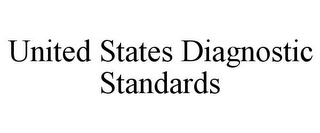 UNITED STATES DIAGNOSTIC STANDARDS