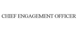 CHIEF ENGAGEMENT OFFICER