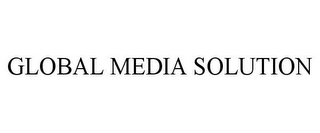 GLOBAL MEDIA SOLUTION