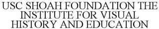 USC SHOAH FOUNDATION THE INSTITUTE FOR VISUAL HISTORY AND EDUCATION