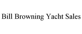 BILL BROWNING YACHT SALES