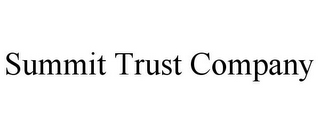 SUMMIT TRUST COMPANY