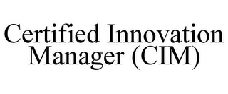 CERTIFIED INNOVATION MANAGER (CIM)