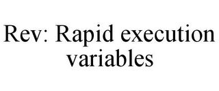 REV: RAPID EXECUTION VARIABLES