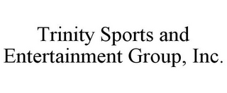 TRINITY SPORTS AND ENTERTAINMENT GROUP, INC.