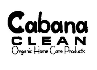 CABANA CLEAN ORGANIC HOME CARE PRODUCTS