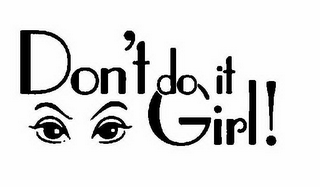 DON'T DO IT GIRL!