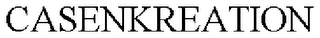 CASENKREATION