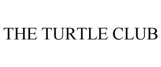 THE TURTLE CLUB