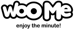 WOOME ENJOY THE MINUTE!