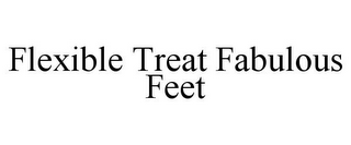 FLEXIBLE TREAT FABULOUS FEET