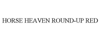 HORSE HEAVEN ROUND-UP RED