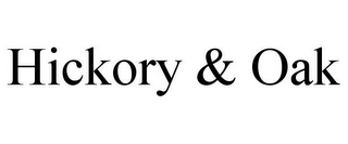 HICKORY & OAK