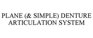 PLANE (& SIMPLE) DENTURE ARTICULATION SYSTEM