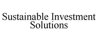 SUSTAINABLE INVESTMENT SOLUTIONS