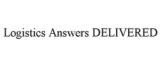 LOGISTICS ANSWERS DELIVERED