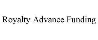 ROYALTY ADVANCE FUNDING