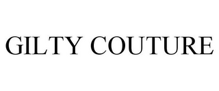 GILTY COUTURE