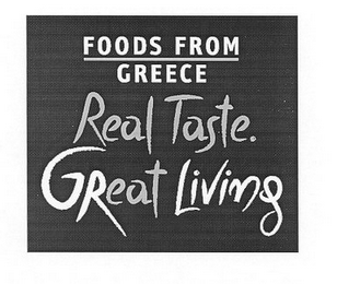 FOODS FROM GREECE REAL TASTE GREAT LIVING